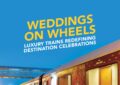 Weddings on Wheels: Luxury Trains Redefining Destination Celebrations